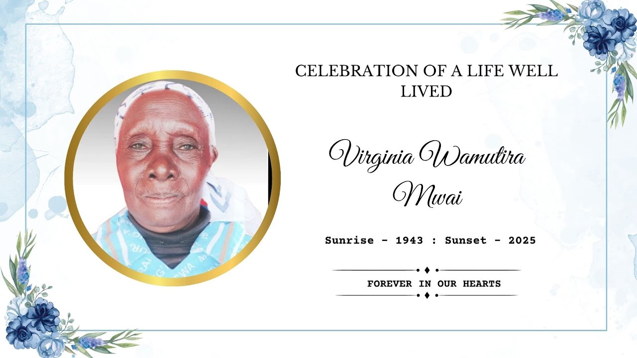 Celebration Of A Life Well LIved | Burial Service of  Virginia Wamutira Mwai