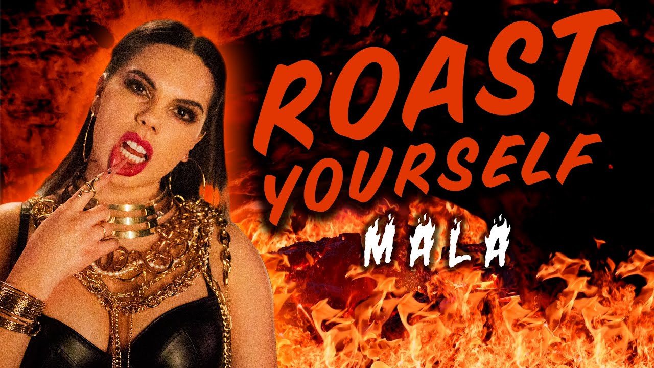 MALA - Roast Yourself - Lizbeth Rodr&iacute;guez
