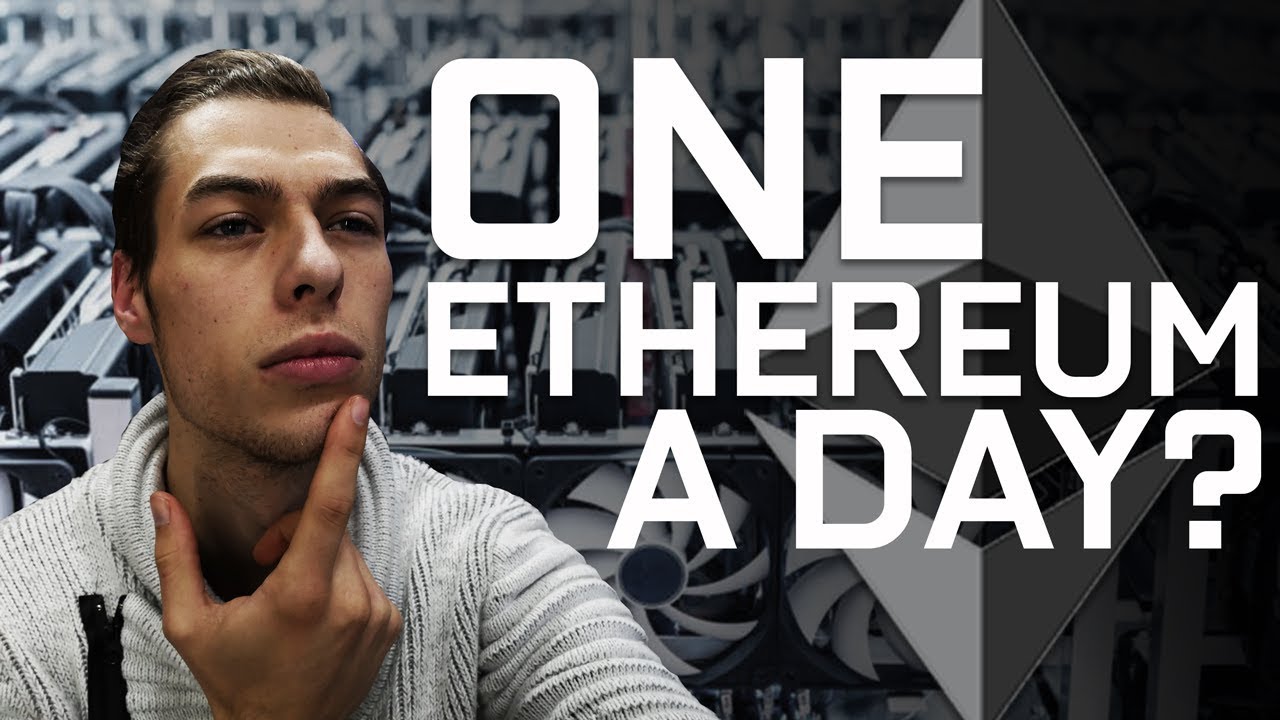 What Does It Take To Mine 1 Ethereum a Day? End of 2018