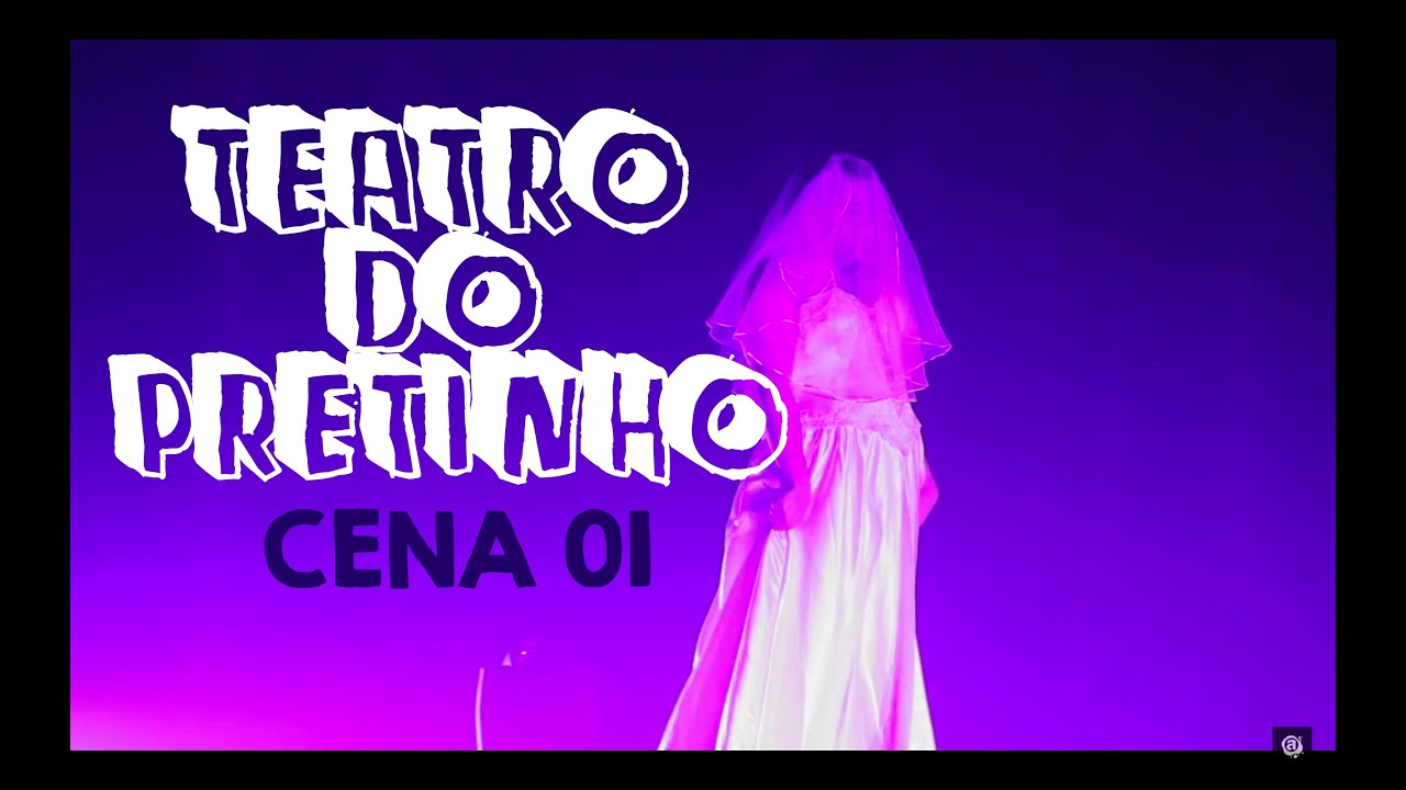CENA 01: TEATRO DO PRETINHO! DIA 12/12 LANÇAMENTO DO DVD!
