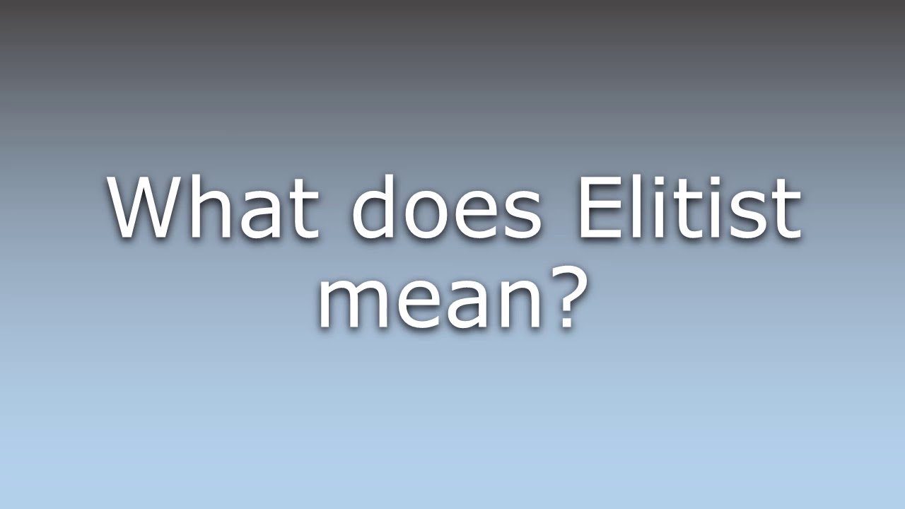 What does Elitist mean?