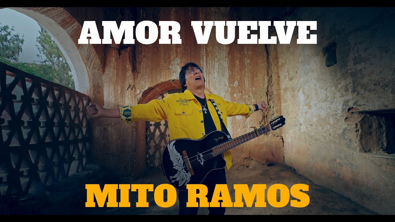 Mito Ramos - AMOR VUELVE (Video Oficial)