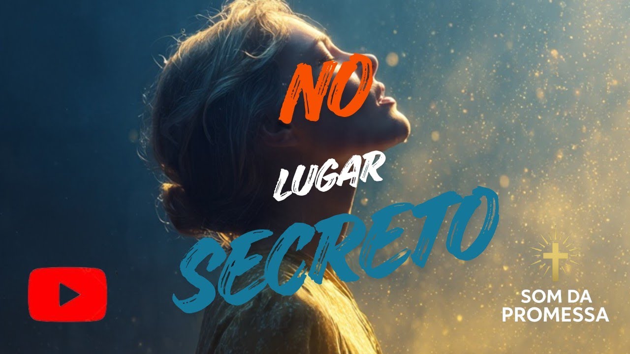 🎵 No Lugar Secreto | Uma ADORAÇÃO Profunda Que Vai TOCAR Sua ALMA 🧡