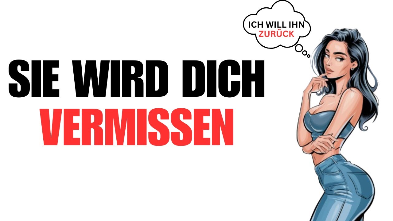 Wenn du DAS tust, wird sie DICH vermissen