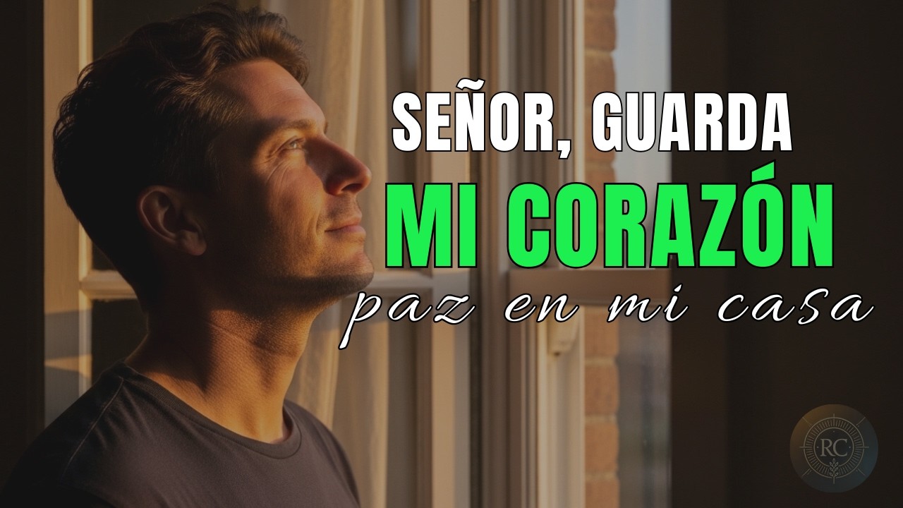 🌅 SEÑOR, GUARDA MI CORAZÓN: Oración para vencer la irritabilidad y proteger tu PAZ hoy
