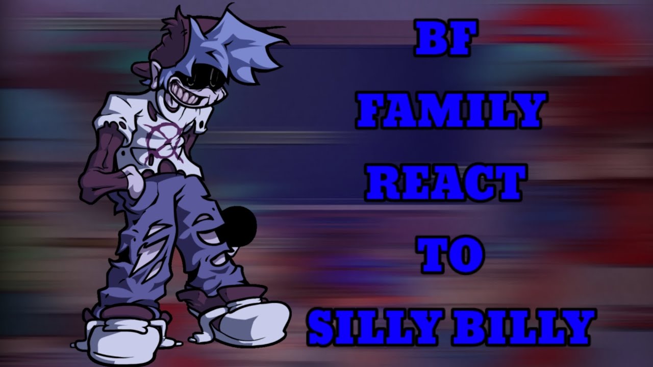 BF FAMILY REACT TO SILLY BILLY