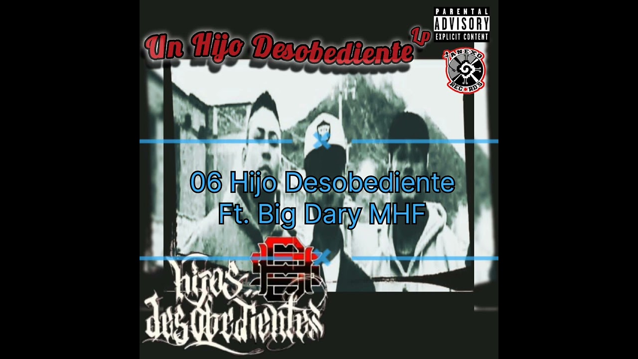 06. Hijo Desobediente Ft. BigDary MHF (Hijos Desobedientes HDS)