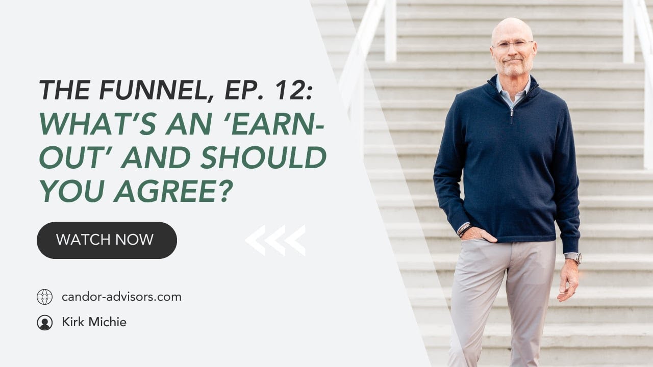 The Funnel, Ep. 12: What’s an Earn-Out, and Should You Agree?