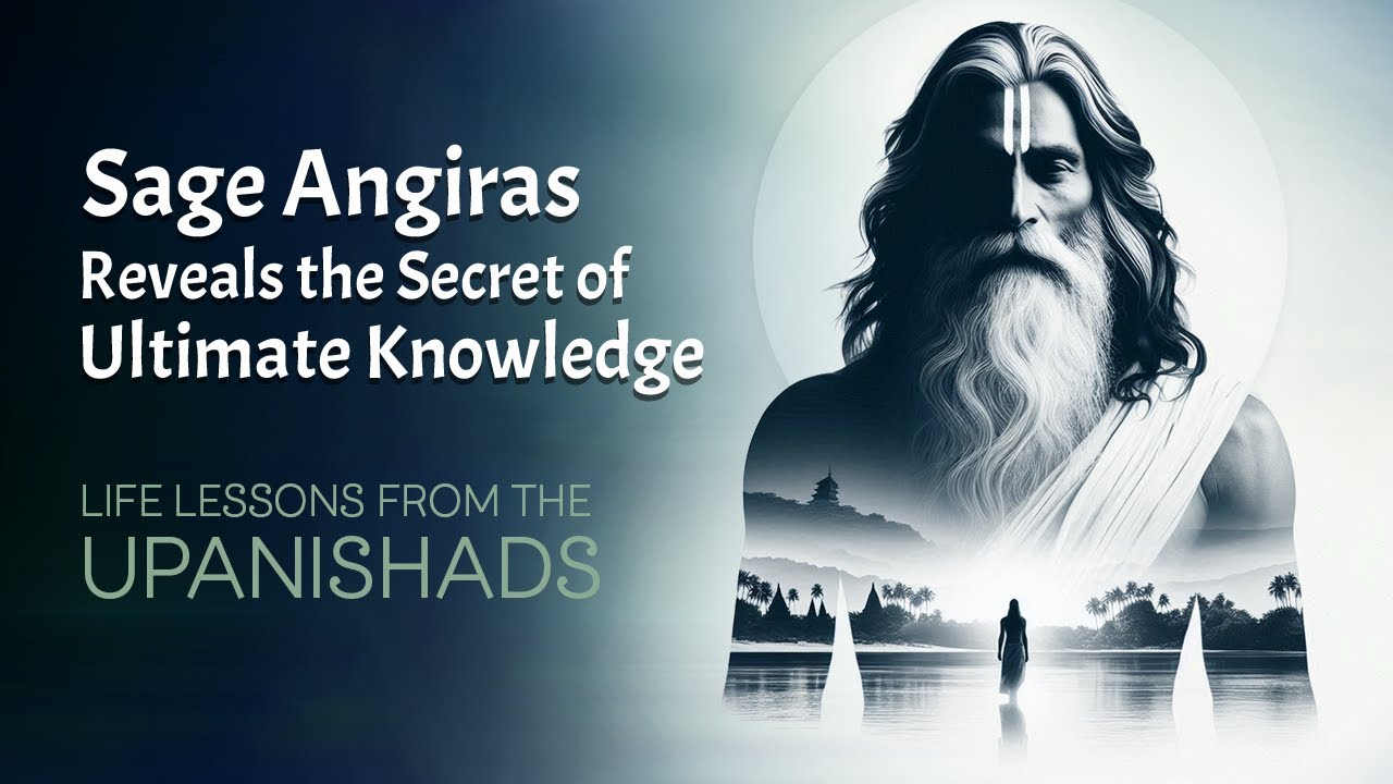 The Two Paths of Knowledge | Sage Angiras&rsquo; Wisdom from the Upanishads