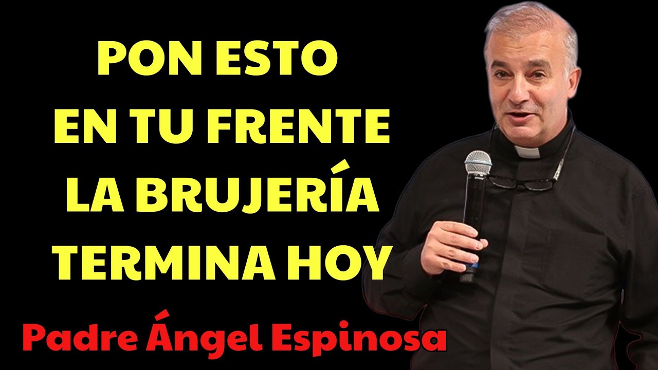 COLOCA ESTO en Tu FRENTE y Elimina Toda Maldición ¡No es Magia | padre angel espinosa delos monteros