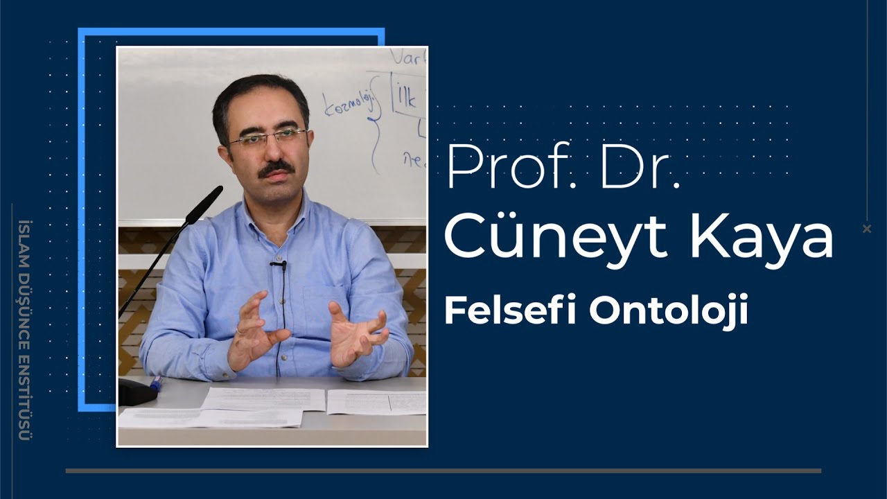Prof. Dr. C&uuml;neyt Kaya I Felsefi Ontoloji