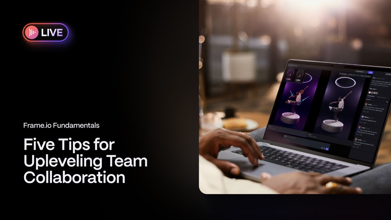 Frame.io Fundamentals: Five Tips for Upleveling Team Collaboration