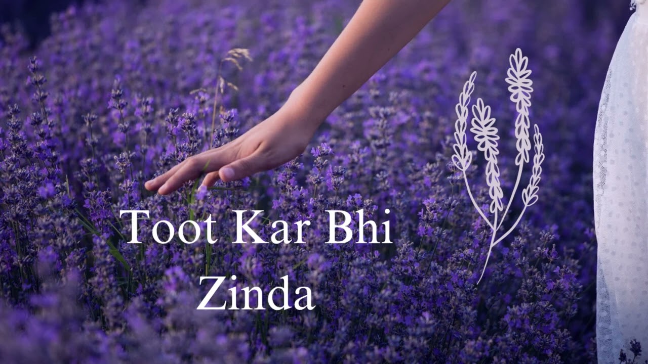 Toot Kar Bhi Zinda | Heart Touching Sad Song