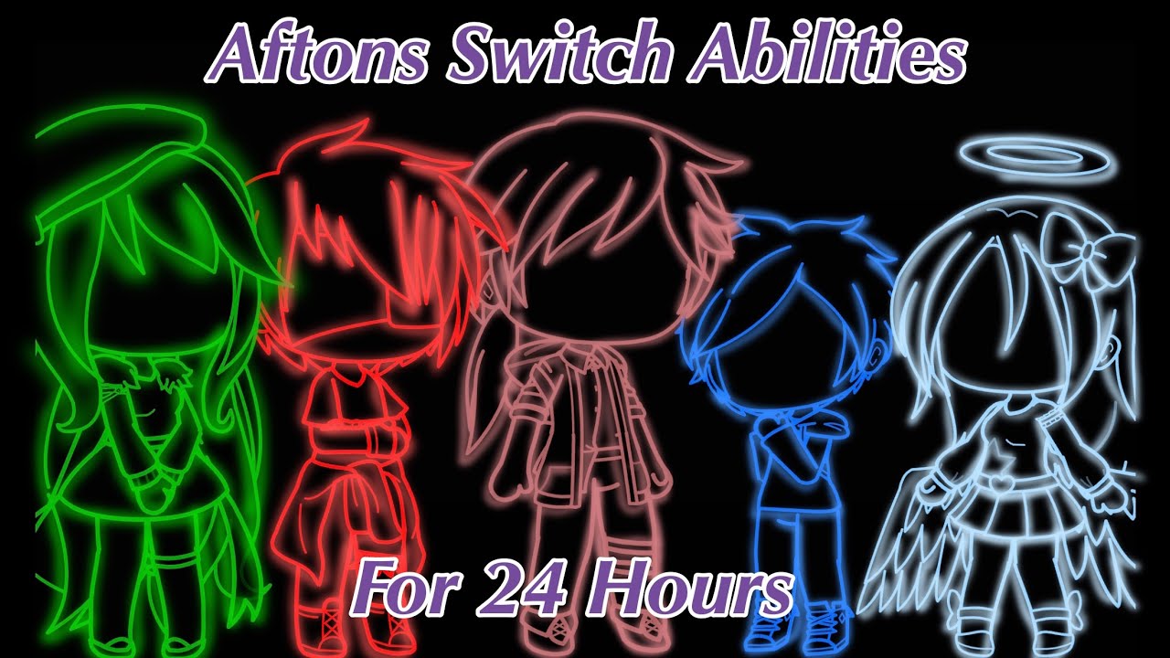 Aftons Switch Abilities For 24 Hours (My AU)