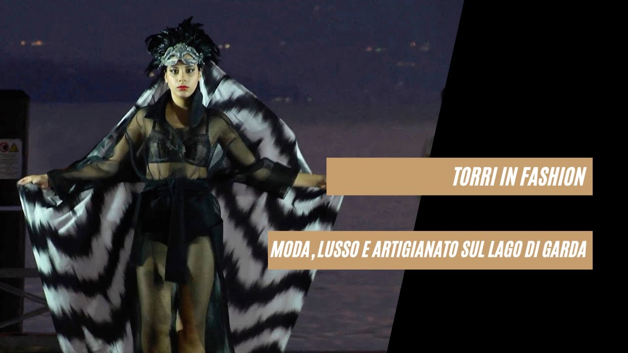 Torri in Fashion: moda, lusso ed alto artigianato sul Lago di Garda