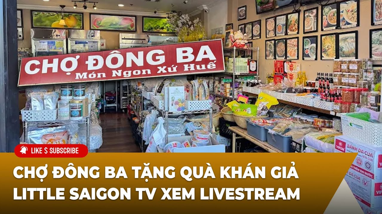 🔴LIVE: Chợ Đông Ba tặng quà khán giả Little Saigon TV xem livestream