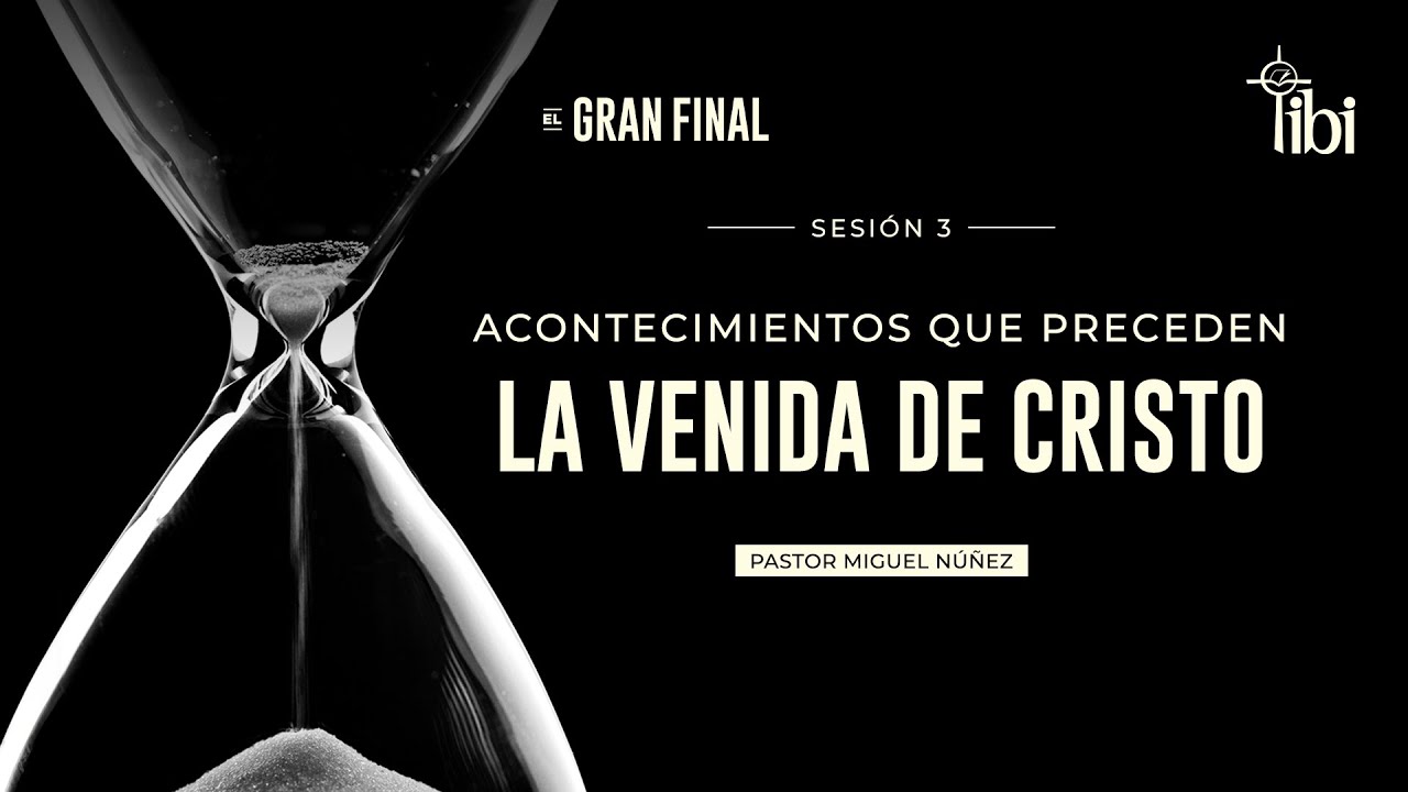 Acontecimientos que preceden la venida de Cristo - Pastor Miguel Núñez | La IBI