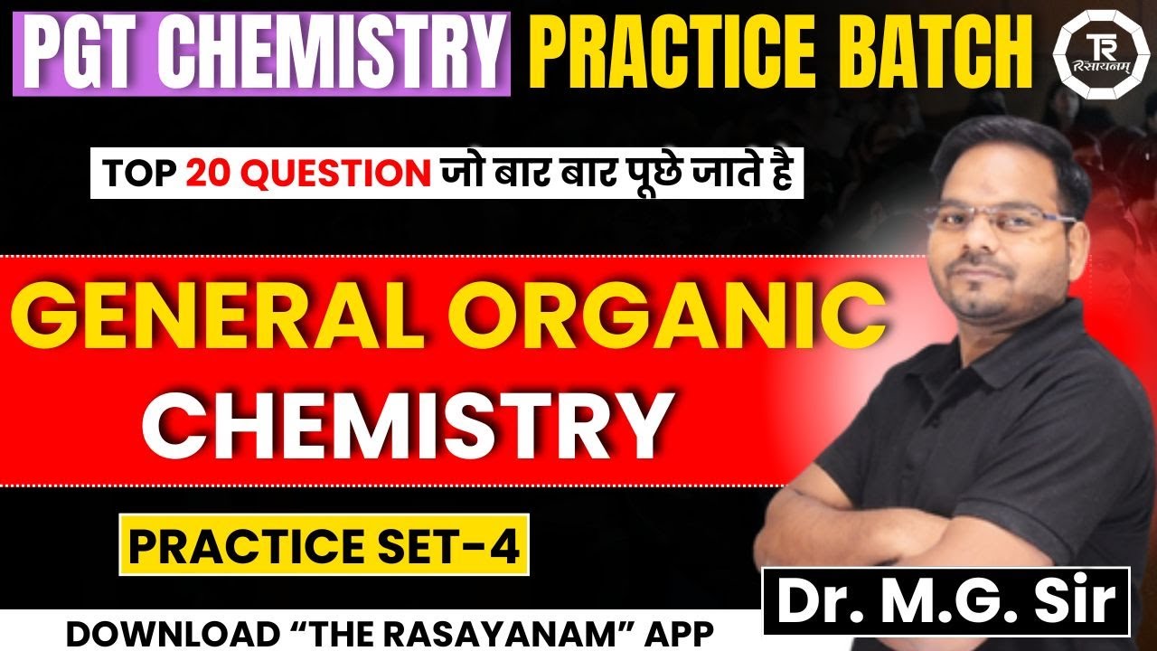 PGT CHEMISTRY PRACTICE BATCH II GENERAL ORGANIC CHEMISTRY II PRACTICE SET-4 BY Dr. M.G. Sir