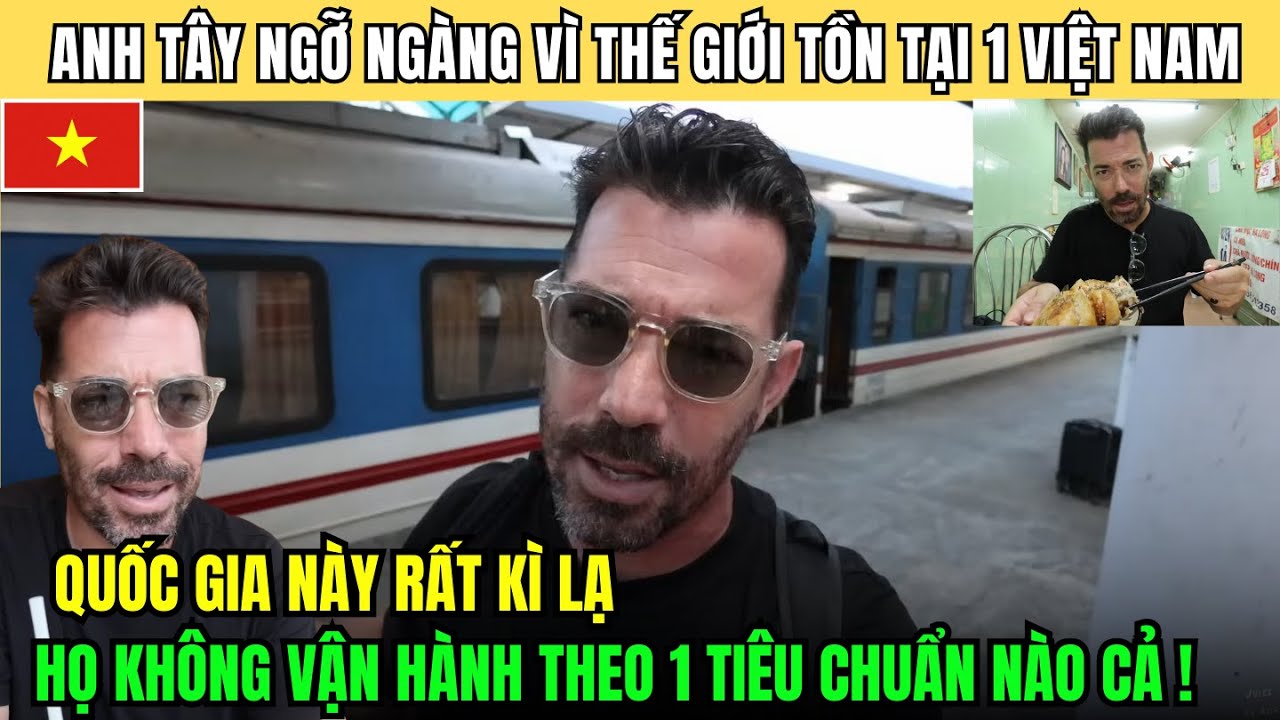 Anh Tây Lần Đầu Sang Việt Nam Ngỡ Ngàng: Nơi Này Không Vận Hành Theo Tiêu Chuẩn Nào Cả!