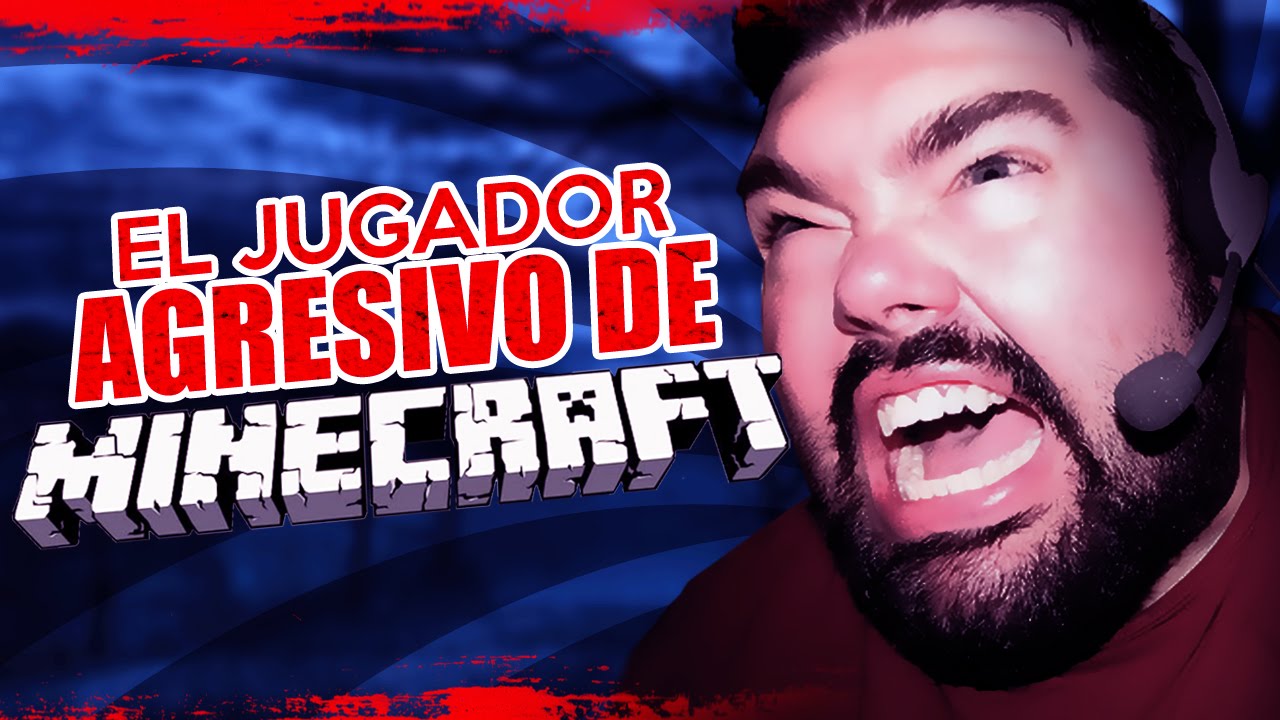 EL JUGADOR AGRESIVO DE MINECRAFT