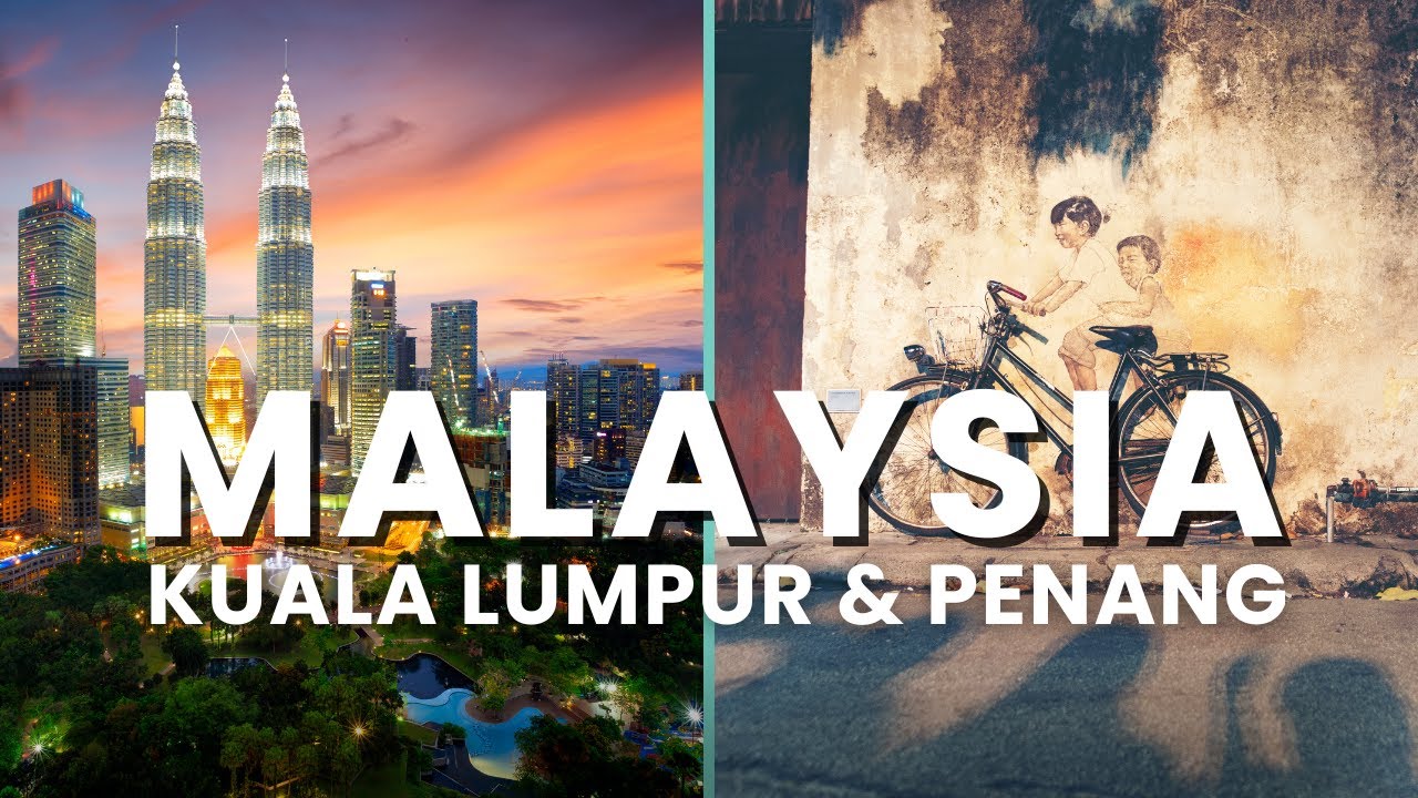 Malaysia Travel Guide: Top Highlights in Kuala Lumpur & Penang