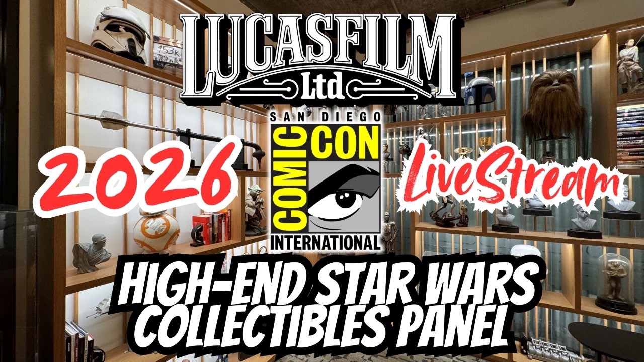 SDCC 2026: Lucasfilm High-End Star Wars Collectibles Panel Livestream