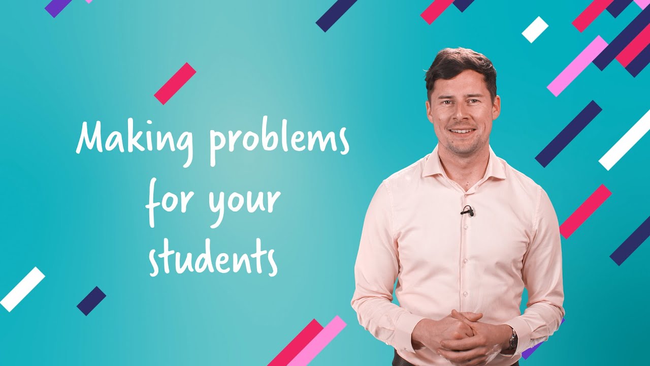 Cambridge Secondary: Making problems for your students