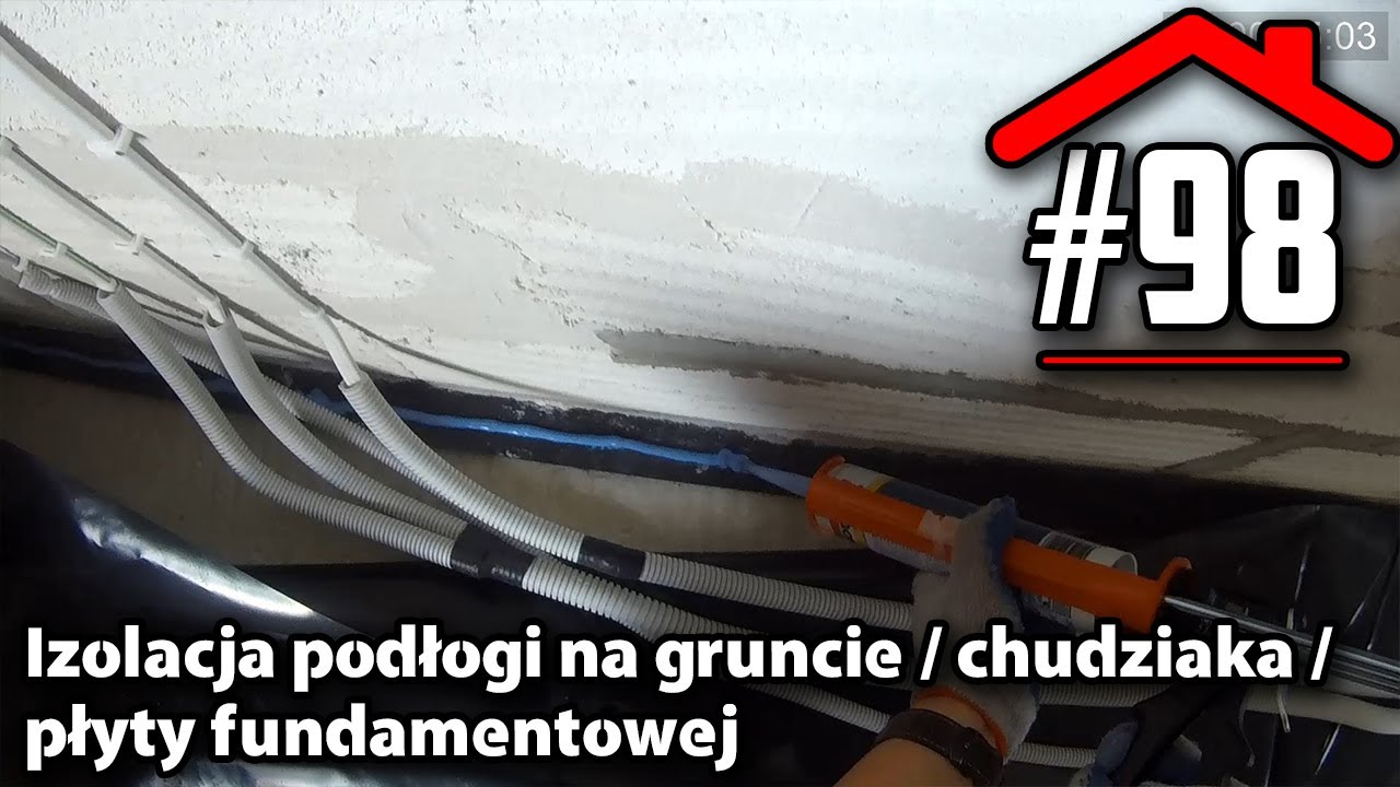 #98 Izolacja podłogi na gruncie / chudziaka / płyty fundamentowej pod styropian i ogrzewanie.