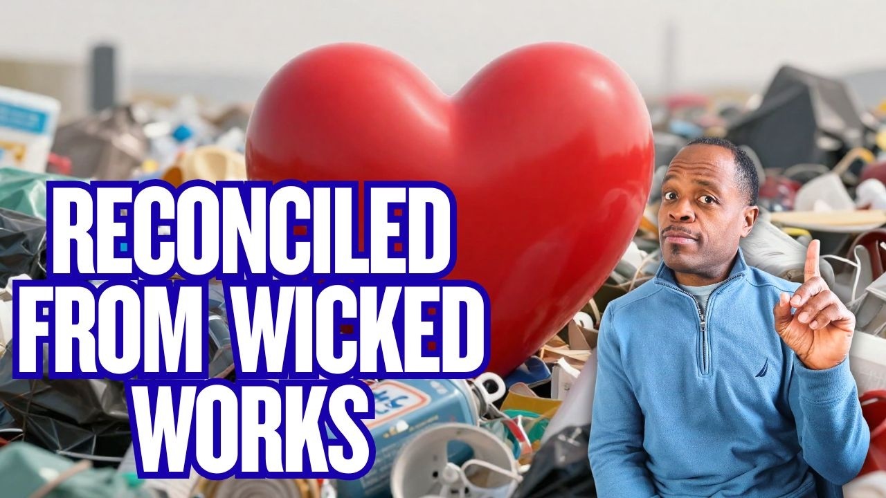 Reconciled From Wicked Works: What the Bible Says About Sin & Justice | Sabbath School Study Group