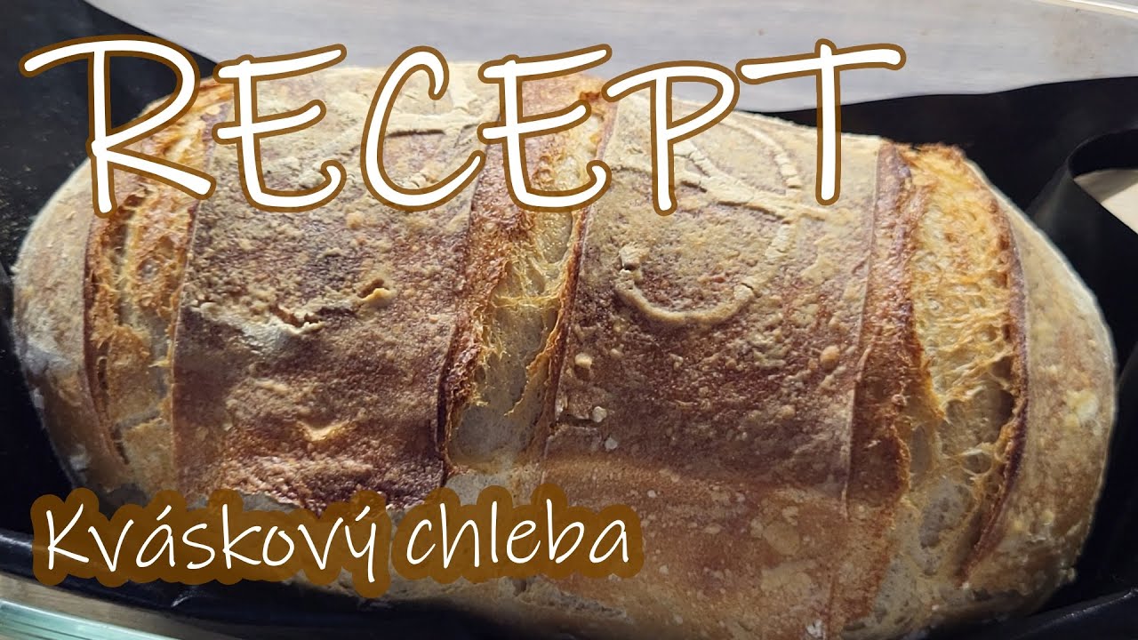 Kváskový CHLEBA 🥖 | RECEPT 📜