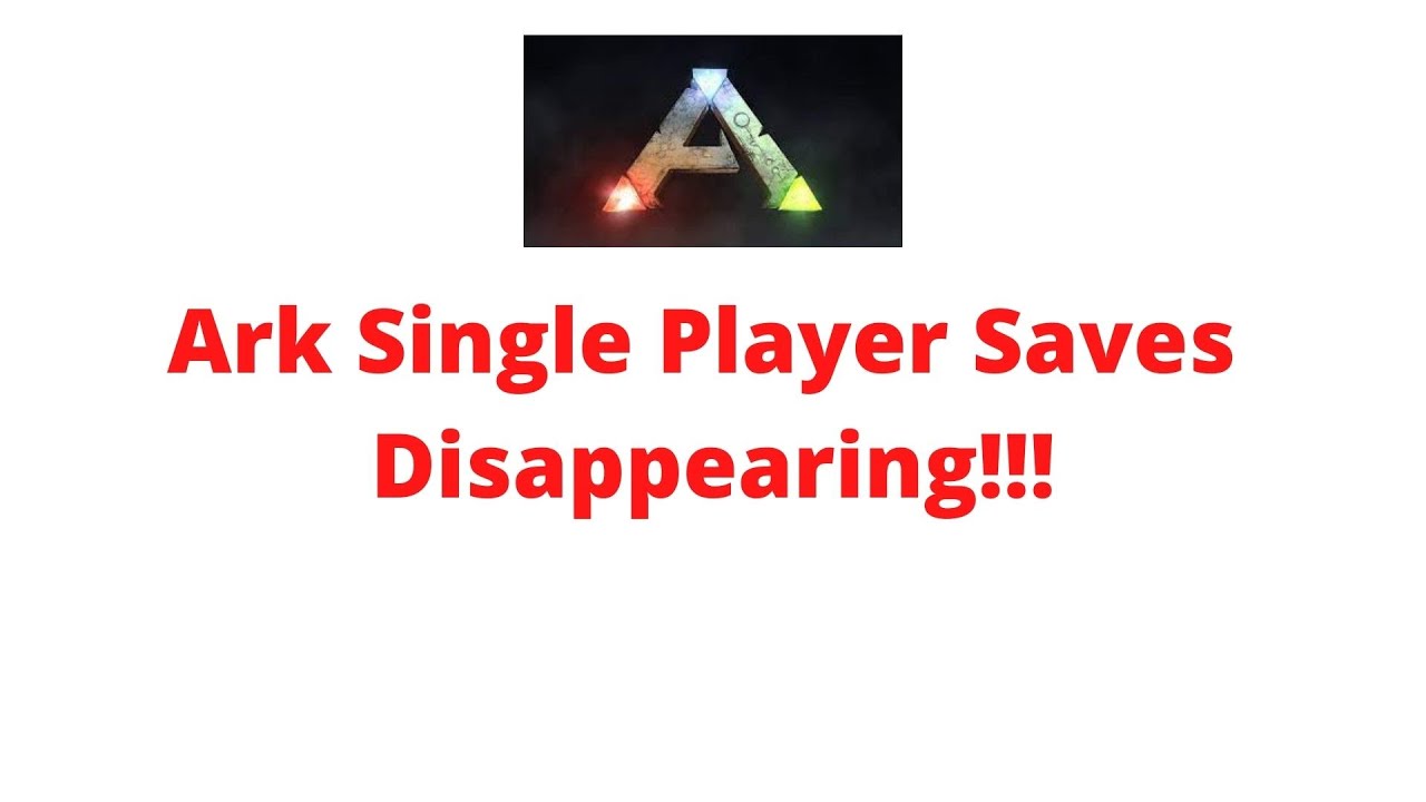 ARK SINGLEPLAYER WORLDS DISSAPEARING OR NOT SAVING!!!!