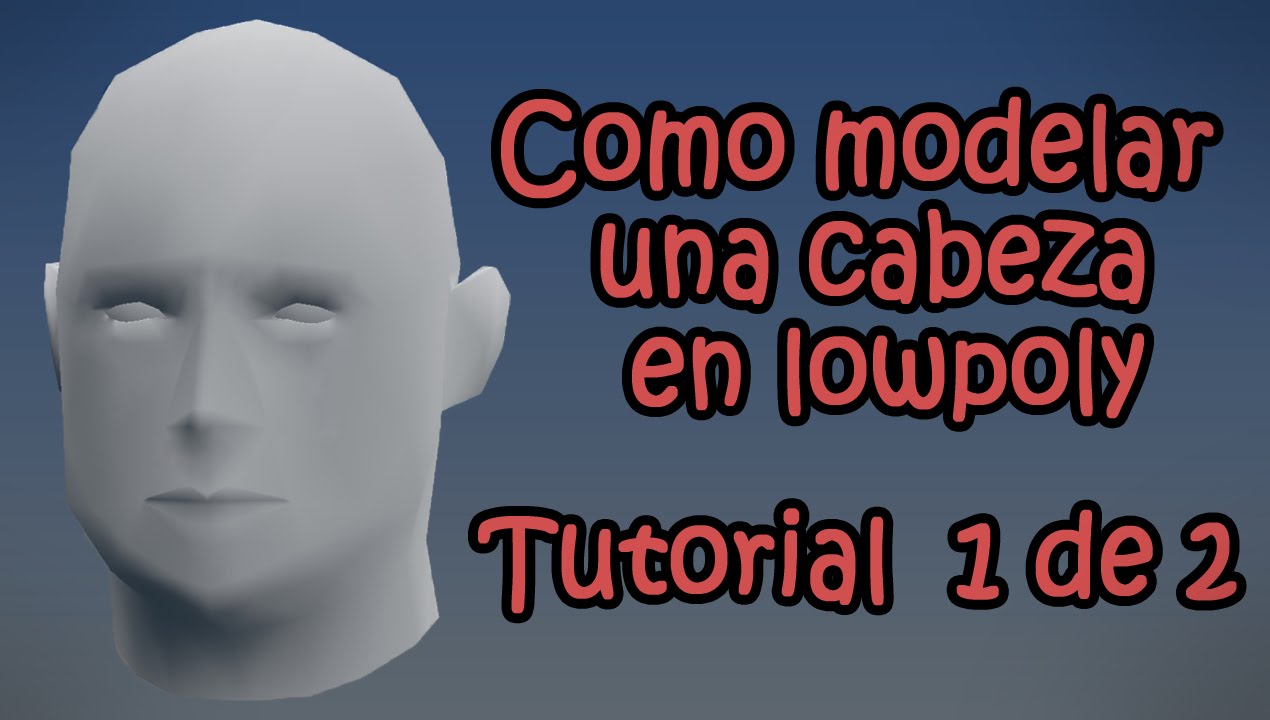 Como modelar una cabeza en lowpoly 1 de 2