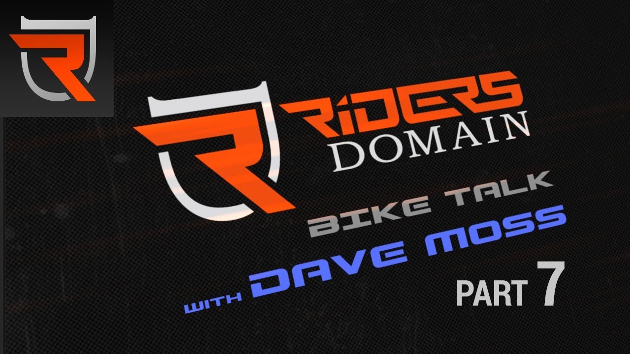 Riders Domain Bike Talk with Dave Moss | Part 7 (2018)