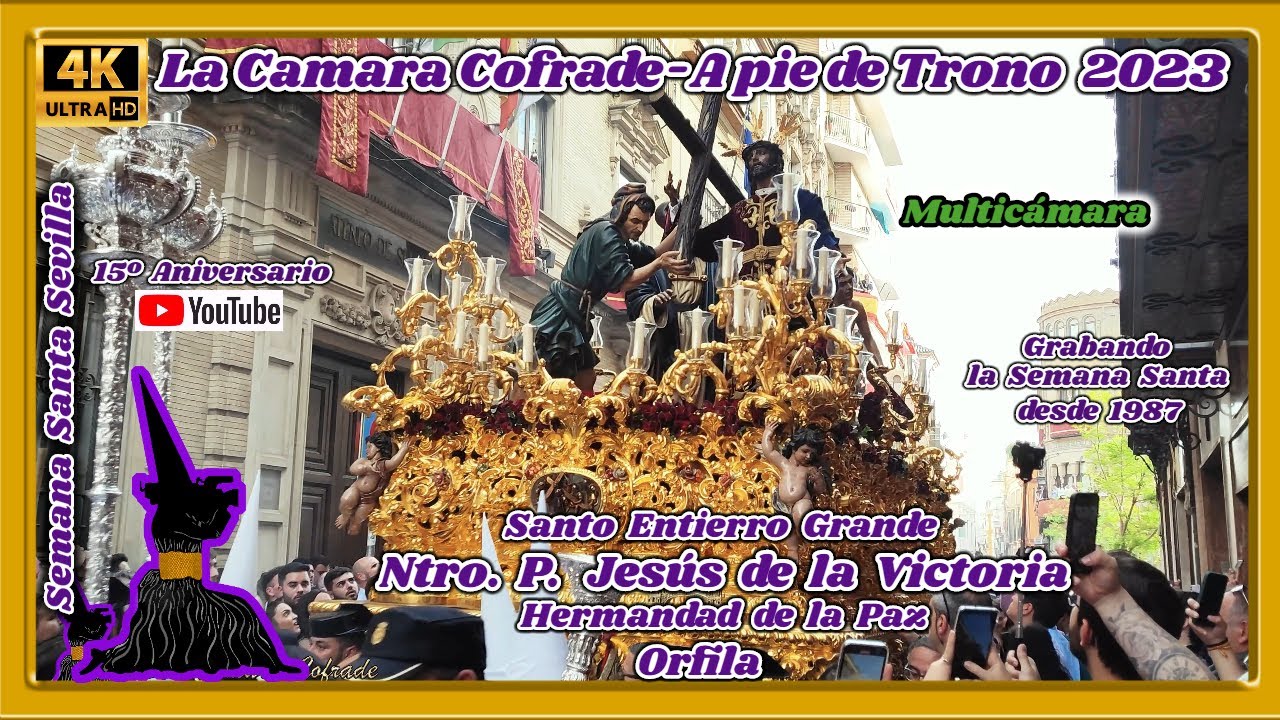 NTRO. PADRE JESÚS DE LA VICTORIA (LA PAZ) SANTO ENTIERRO GRANDE SEVILLA 2023. ORFILA. MULTICÁMARA 4K