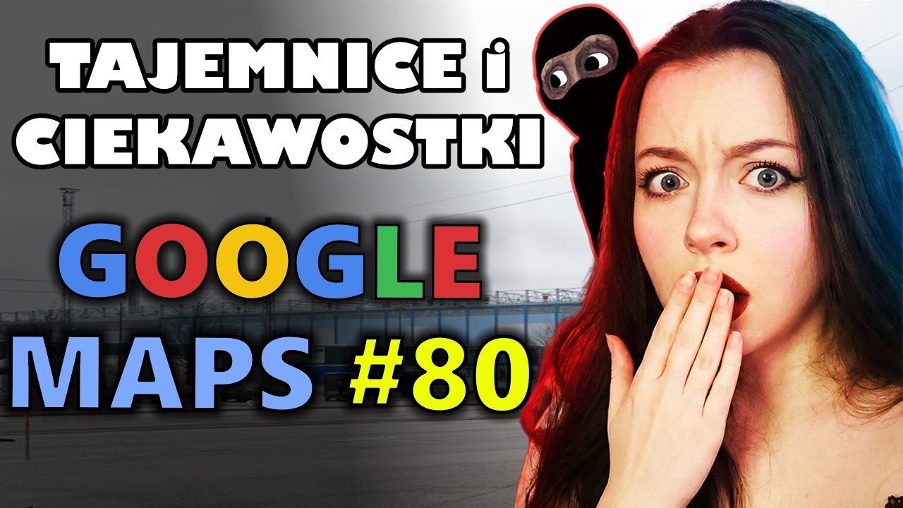 BABA ogląda GOOGLE MAPS - TAJEMNICE I CIEKAWOSTKI 80!