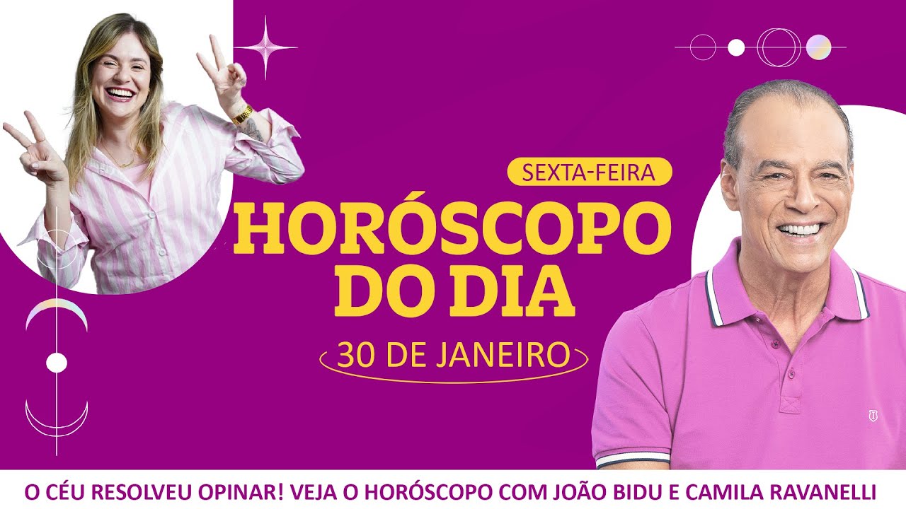 Dia de pegar leve - Horóscopo do dia 30 de Janeiro (Sexta-Feira)| POR JOÃO BIDU