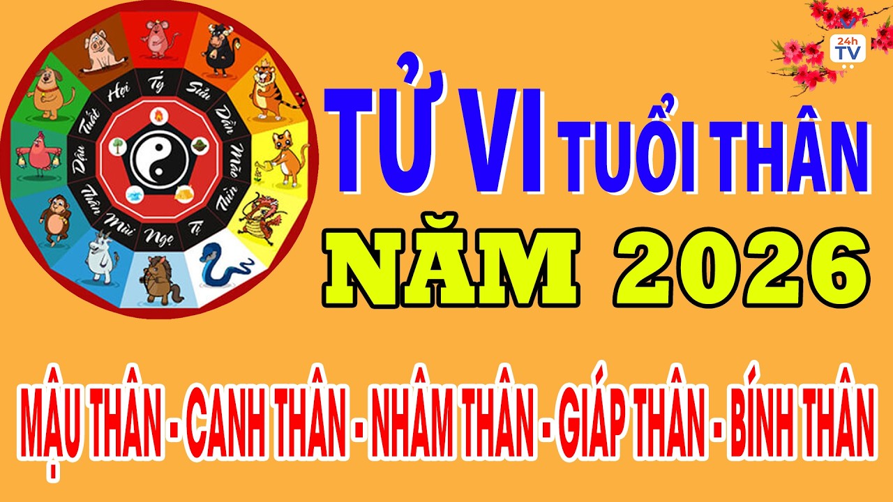 Tử vi năm 2026 - Tử vi tuổi THÂN chi tiết nhất, đầy đủ nhất, chính xác nhất | Tử vi 24h | 24hTV