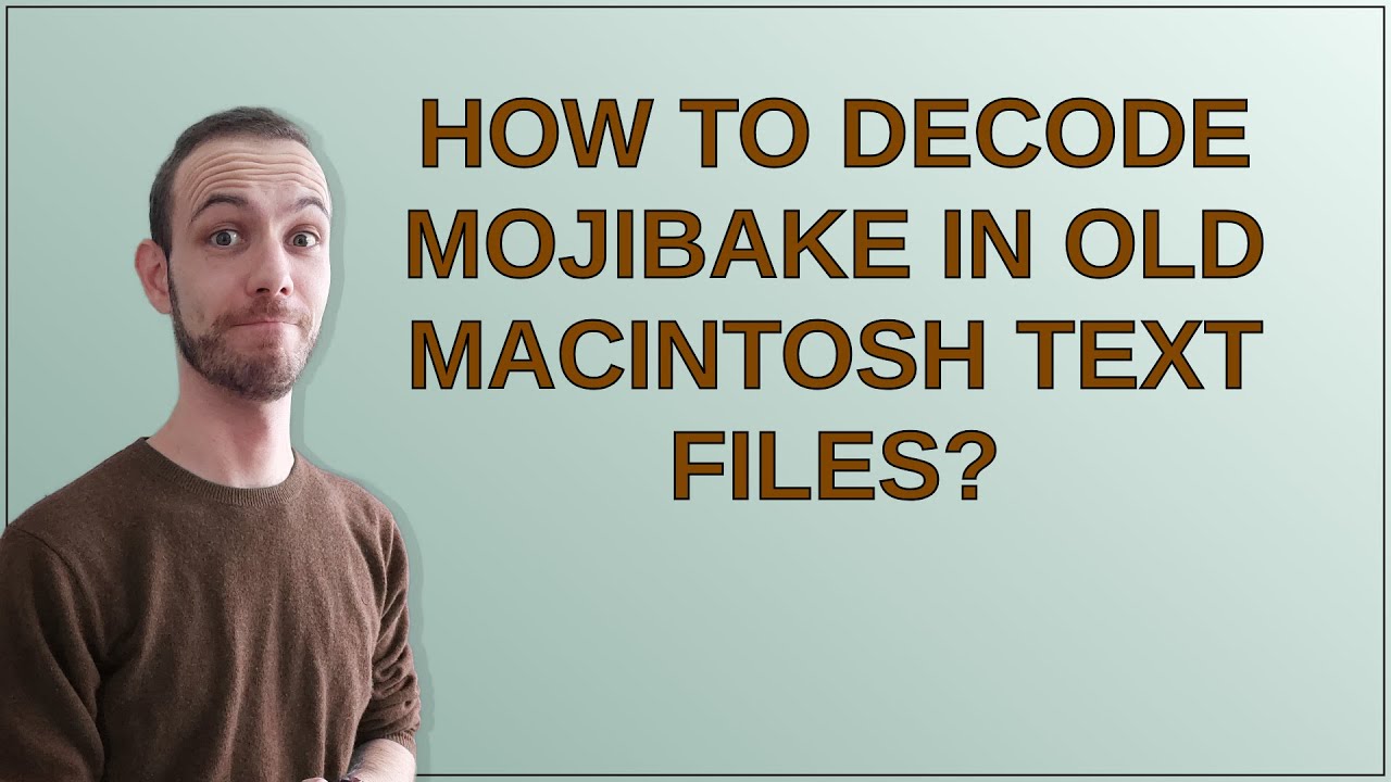 Retrocomputing: How to decode mojibake in old Macintosh text files?
