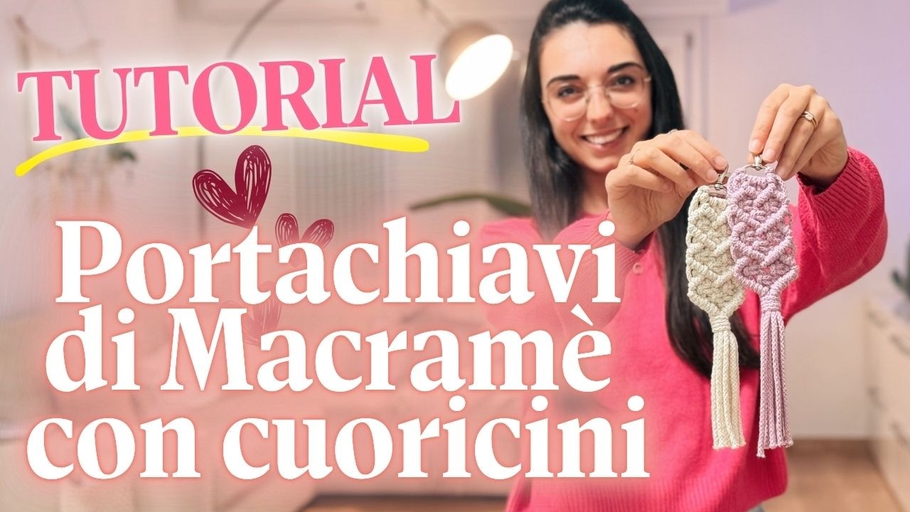 Ti insegno a realizzare un Portachiavi in Macramè con Trama a Cuori 💕 (tutorial per principianti😉)
