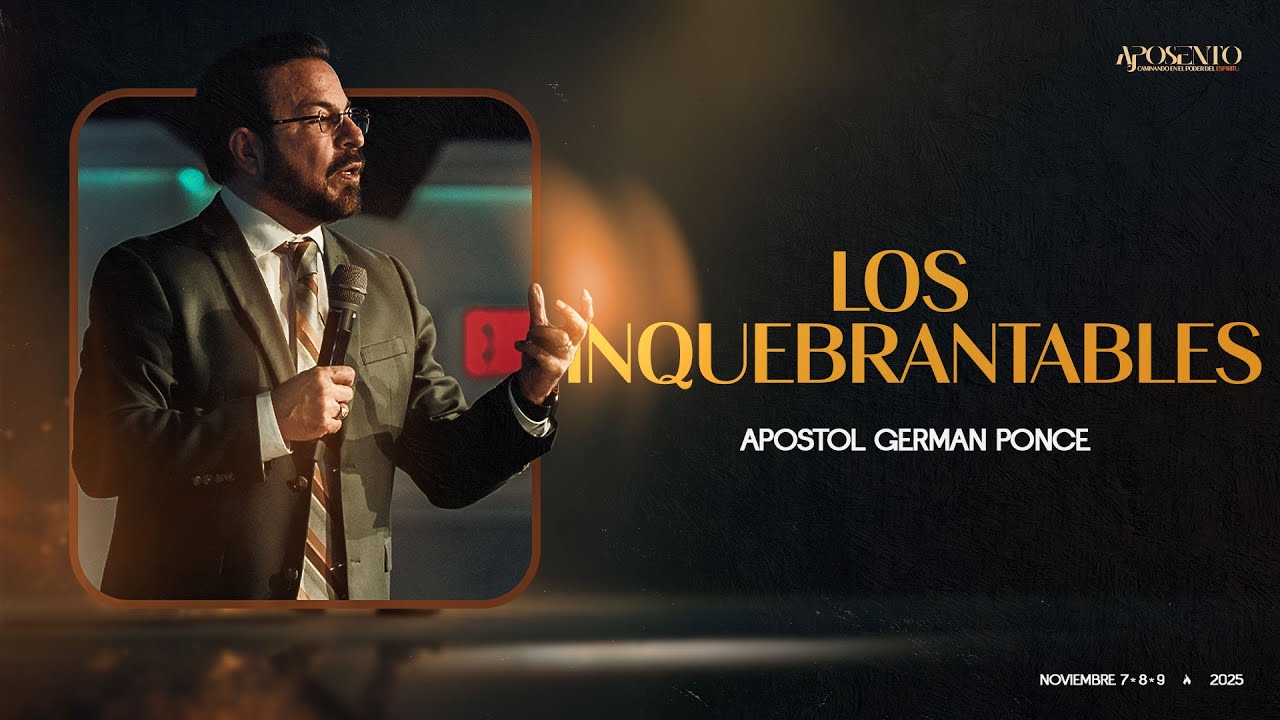 Los inquebrantables - Apostol German Ponce - Aposento Dia 3