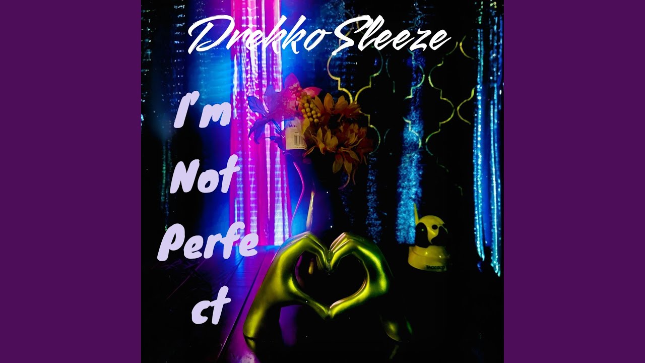 I'M NOT PERFECT