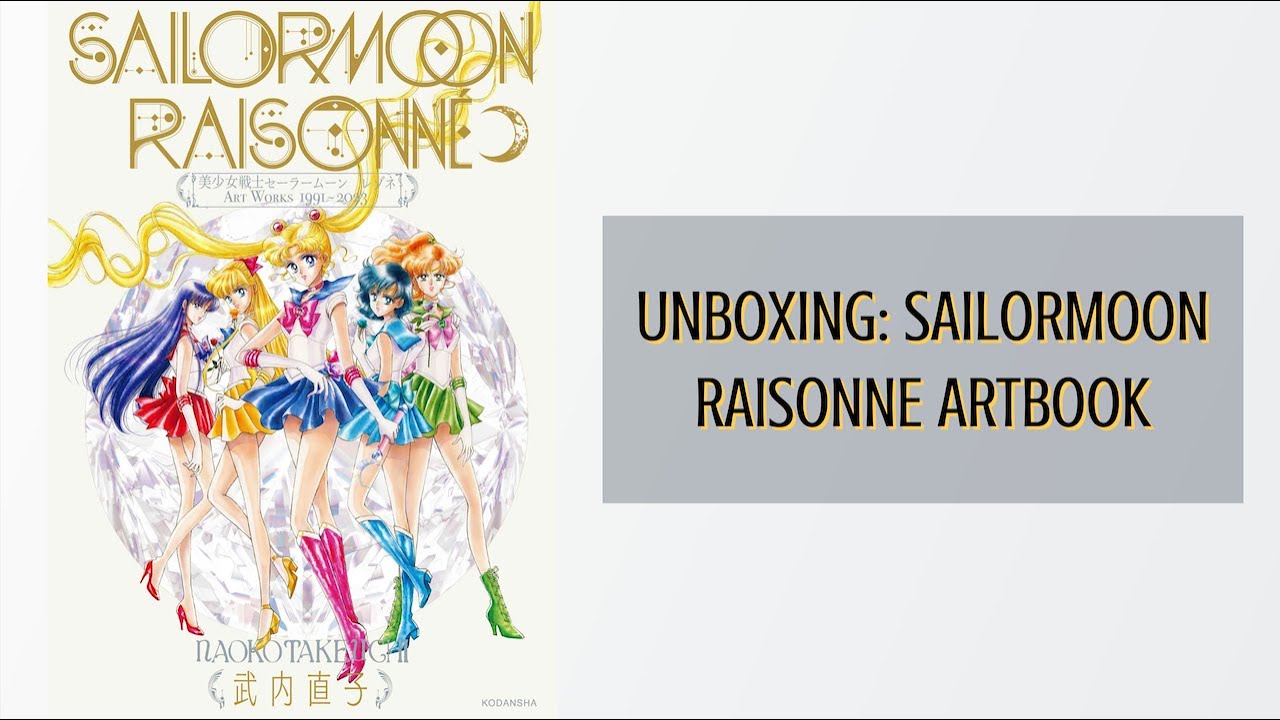 UNBOXING: SAILORMOON RAISONNE |🌹 THE NEWEST ARTBOOK FROM NAOKO TAKEUCHI 🌙