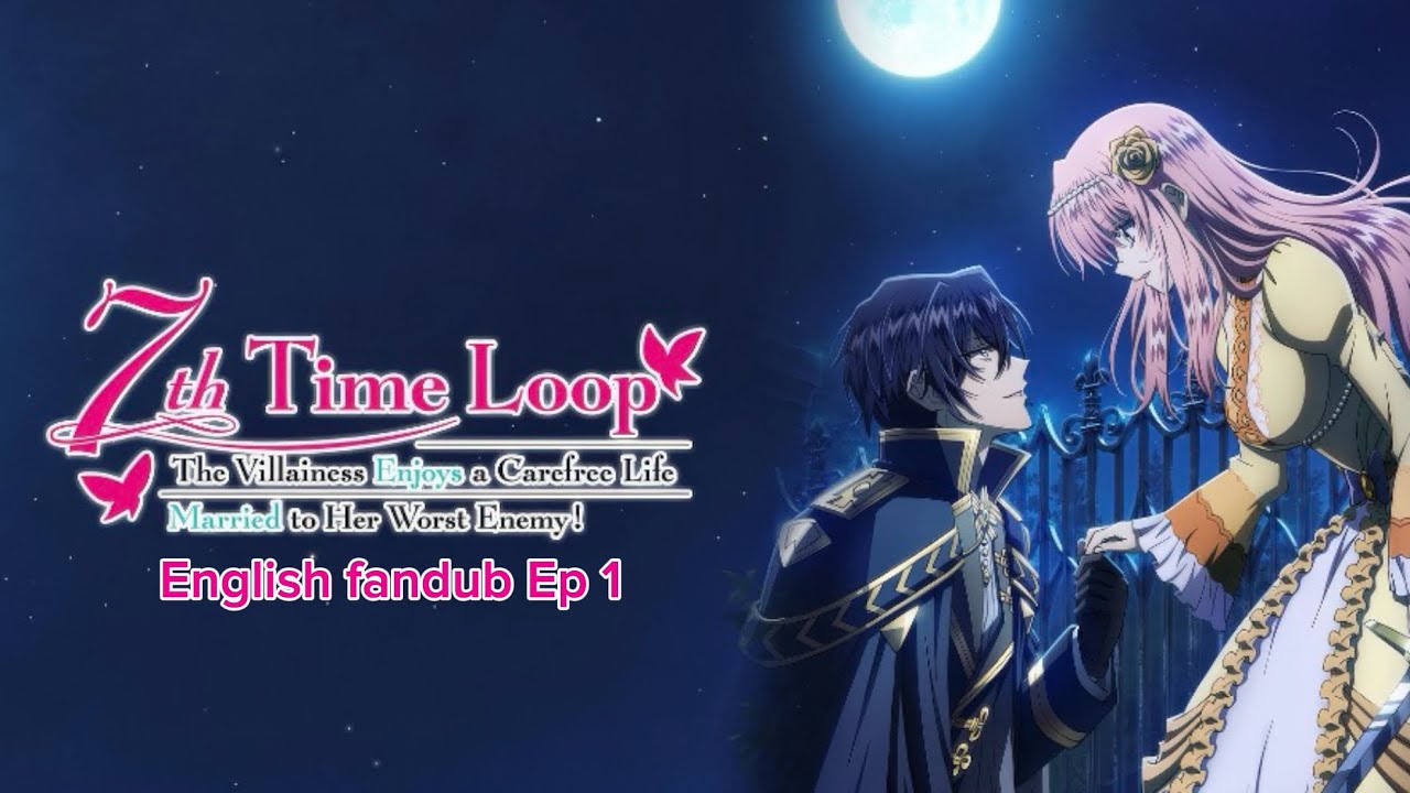 7th Time Loop: The Villainess Enjoys a Carefree Life Married to Her Worst Enemy! | Eng Dub Ep 1
