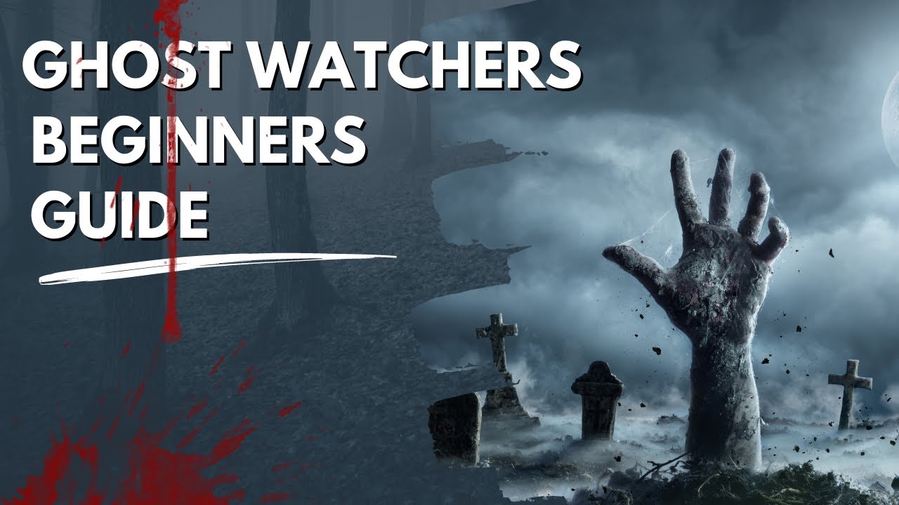 Ghost Watchers Beginner's Guide
