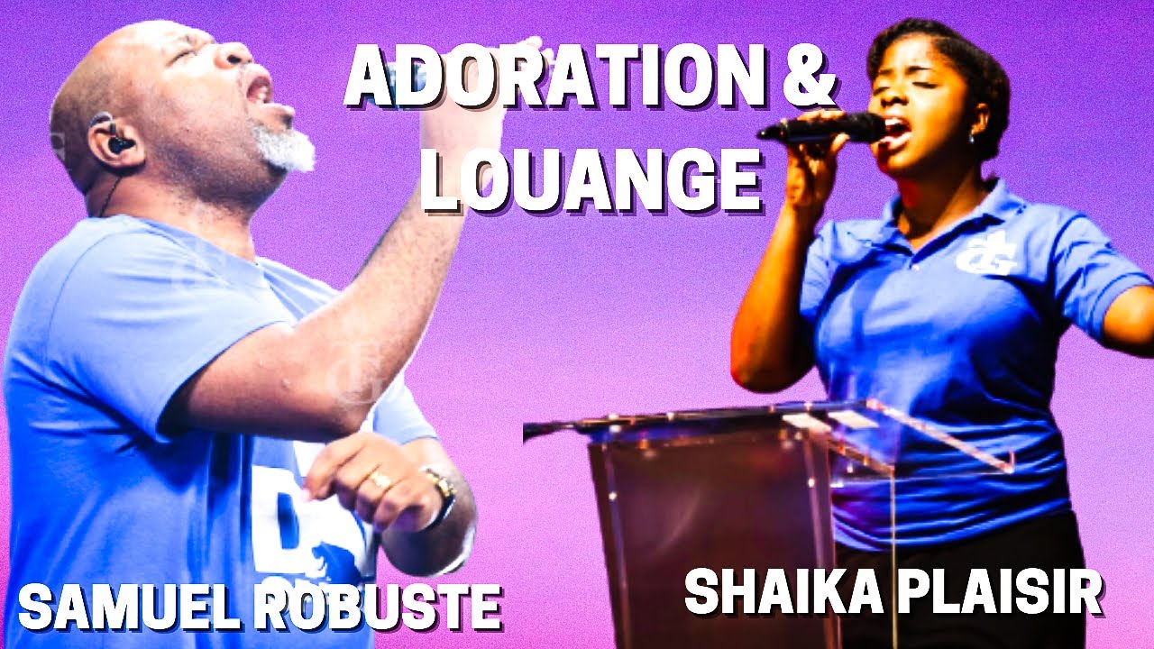 ADORATION& LOUANGE  || SAMUEL ROBUSTE || SHAIKA PLAISIR🙏🙏🙏🙏