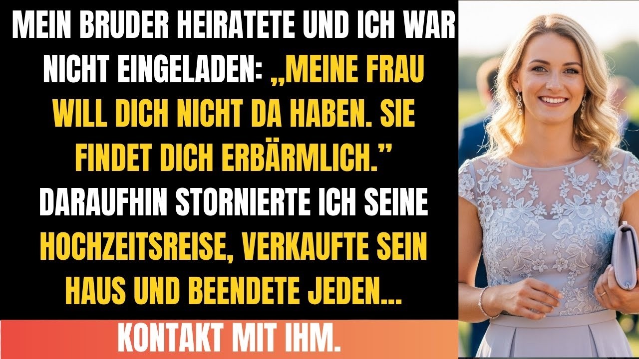 Bruder heiratete & ich war nicht eingeladen： „Meine Frau will dich nicht “ Also tat ich