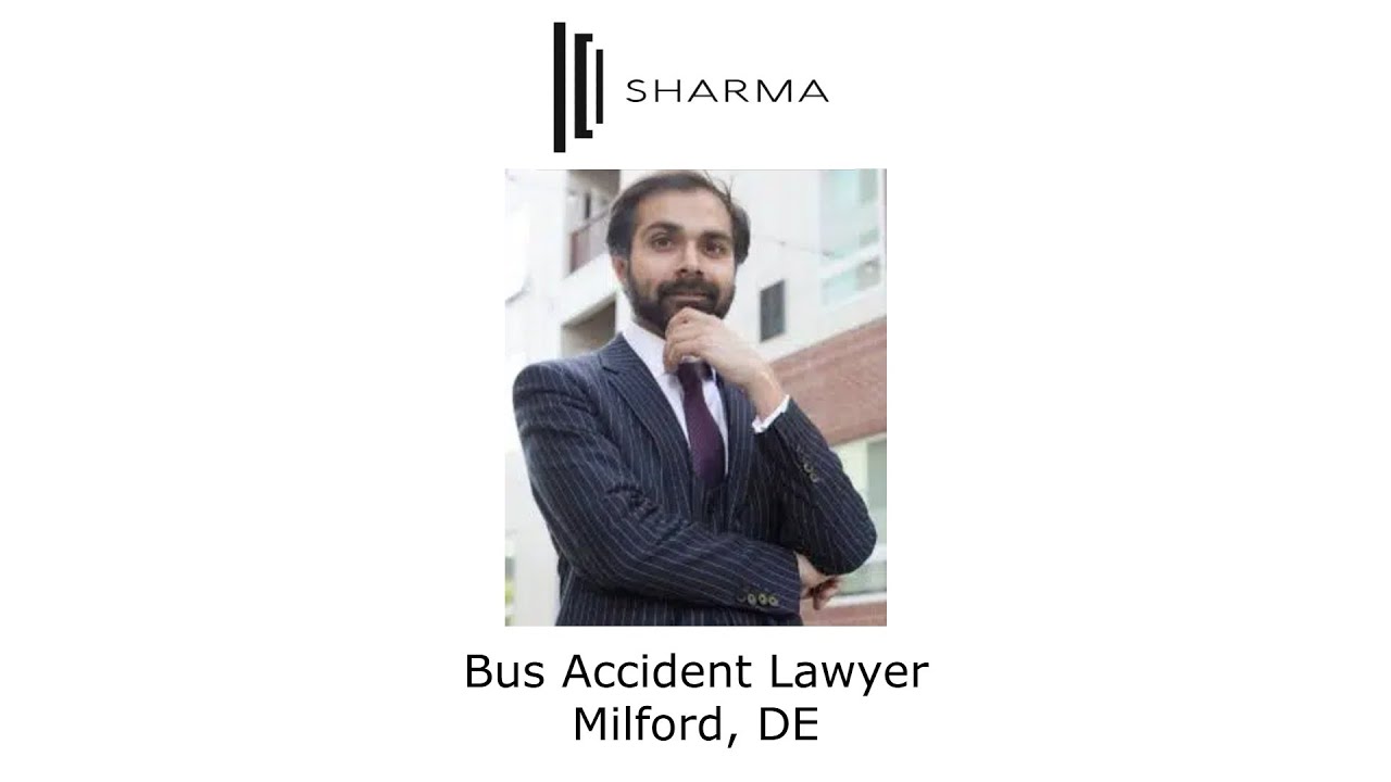 Bus Accident Lawyer Milford, DE - The Sharma Law Firm