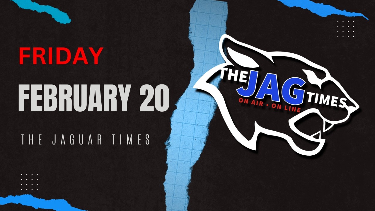 Friday, February 20 | The Jaguar Times
