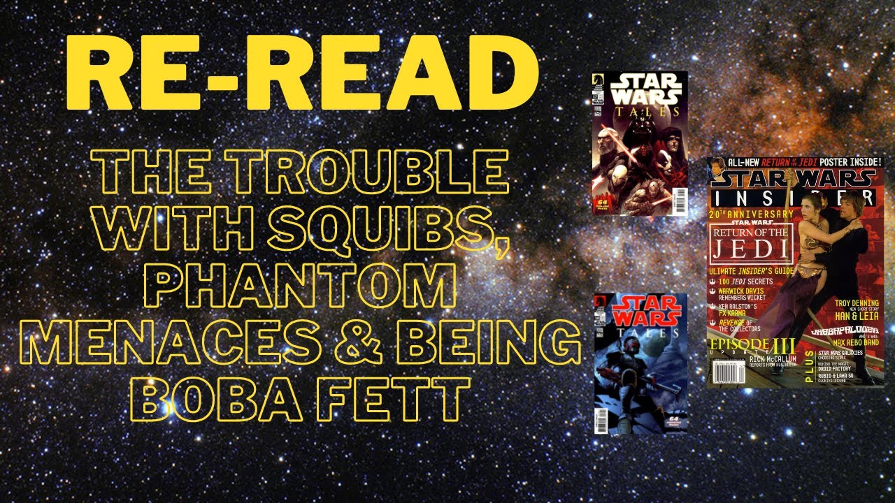Re-Read: The Trouble with Squibs, Phantom Menaces  & Being Boba Fett