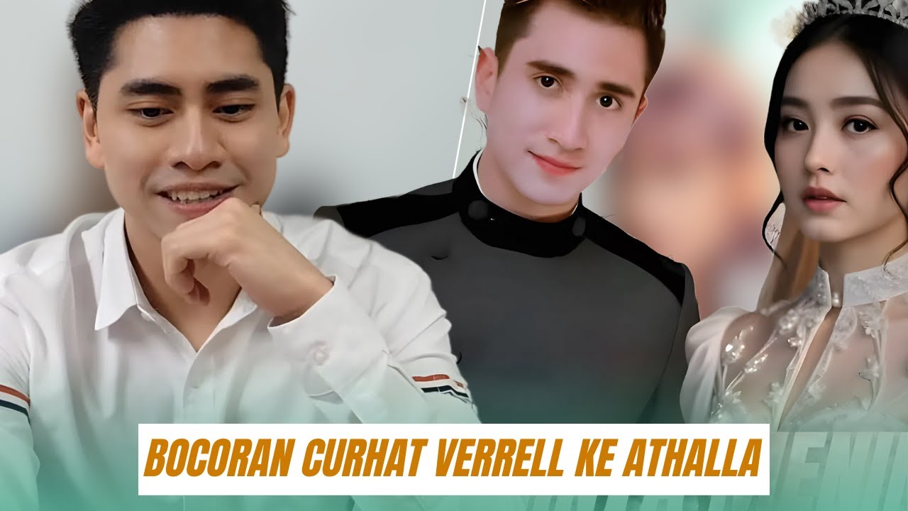Bocoran Curhat Verrell ke Athalla “Gak Ada yang Bisa Gantiin Wangi Rambut dan Sabarnya Wilona, Gue N